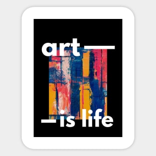 Introducing the "Art Is Life" T-shirt – Where Creativity Meets Fashion! Sticker